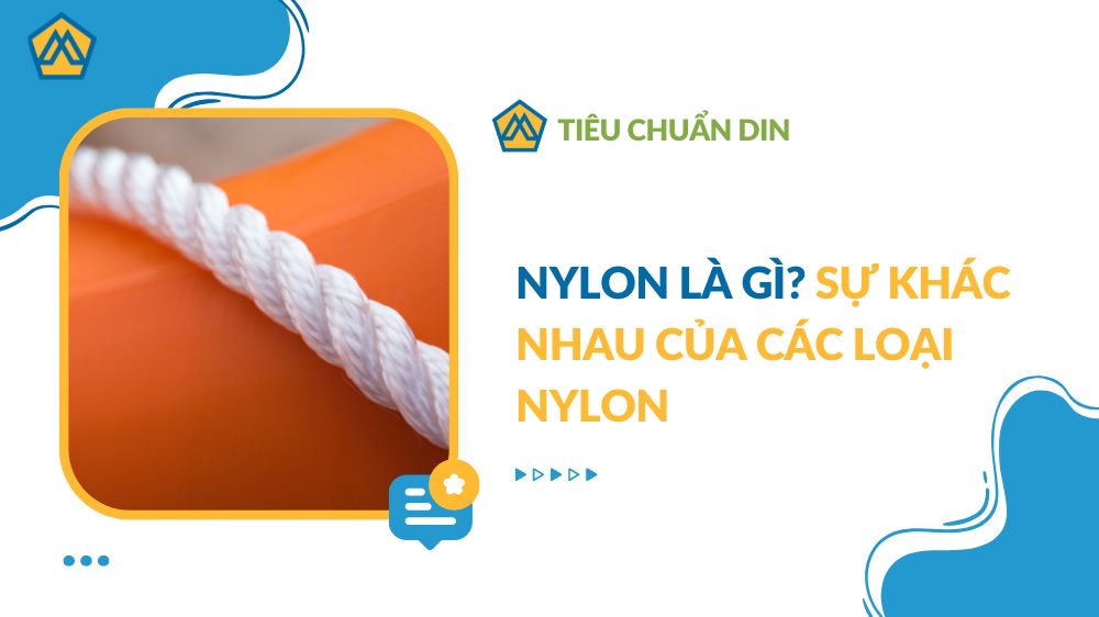 5 loại nylon và sự khác biệt, công dụng và đặc tính của chúng