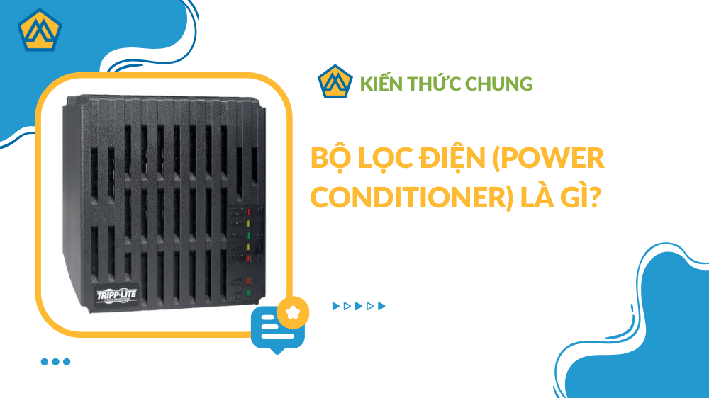 Bộ lọc điện (Power Conditioner) là gì?