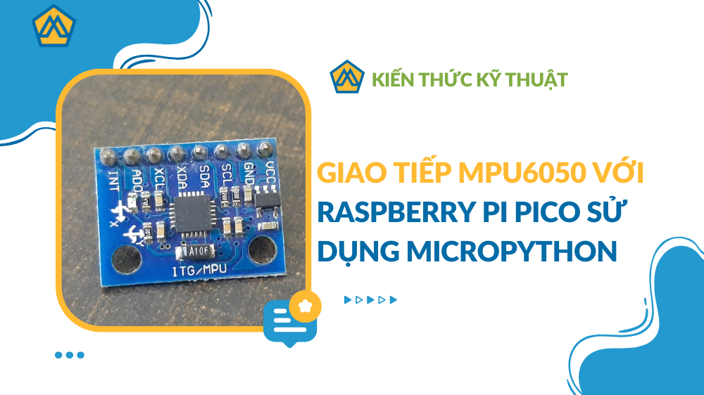 Giao tiếp MPU6050 với Raspberry Pi Pico sử dụng microPython