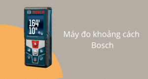 [Tìm hiểu] các máy đo khoảng cách Bosch