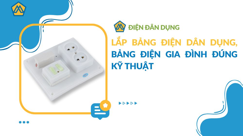 Lắp bảng điện dân dụng, bảng điện gia đình đúng kỹ thuật