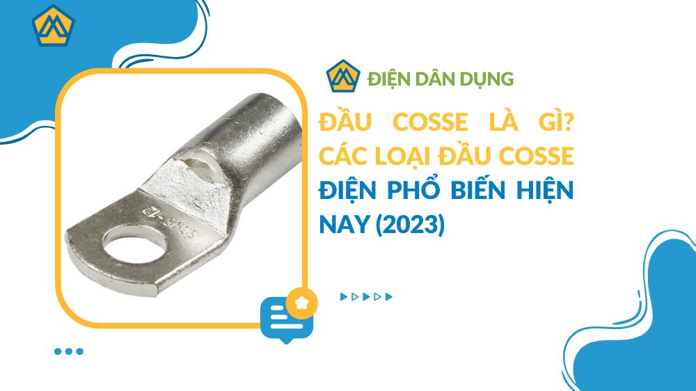 Đầu Cosse là gì? Các loại đầu Cosse điện phổ biến hiện nay (2024)