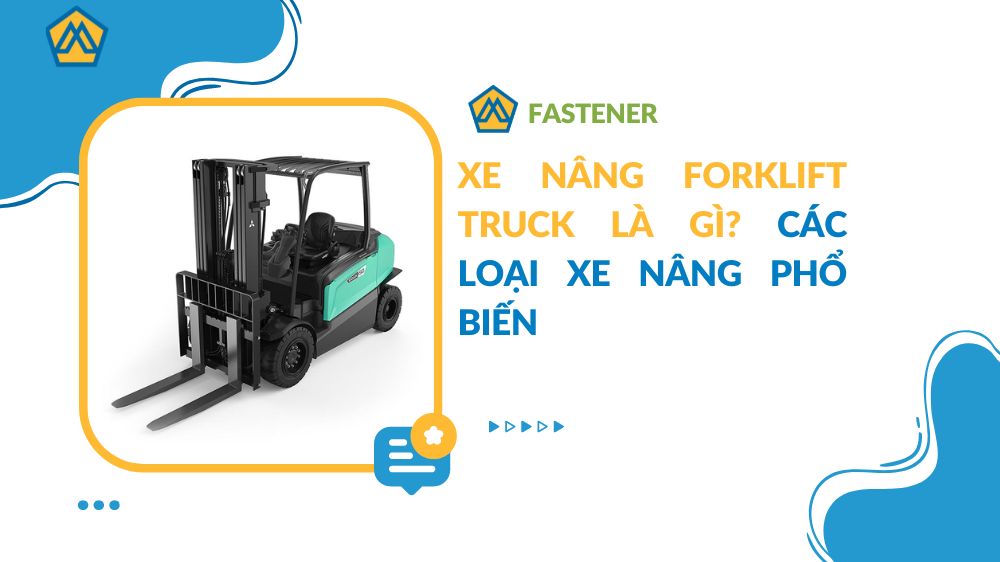 Xe nâng Forklift truck là gì? Các loại xe nâng phổ biến hiện nay (2023)