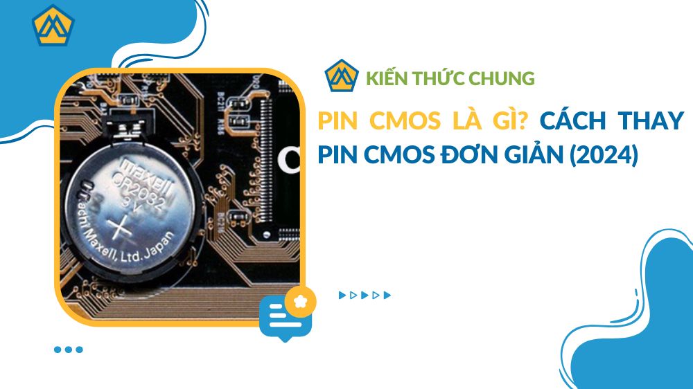 Pin CMOS là gì? Cách thay pin CMOS đơn giản (2024)