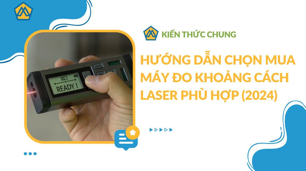 Hướng dẫn chọn mua máy đo khoảng cách laser phù hợp (2024)