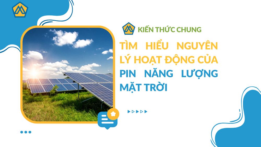 TÌm hiểu nguyên lý hoạt động của pin năng lượng mặt trời