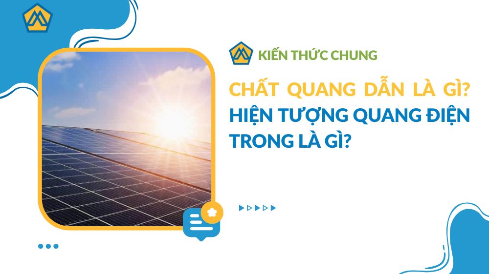 Chất quang dẫn là gì? Hiện tượng quang điện trong là gì?