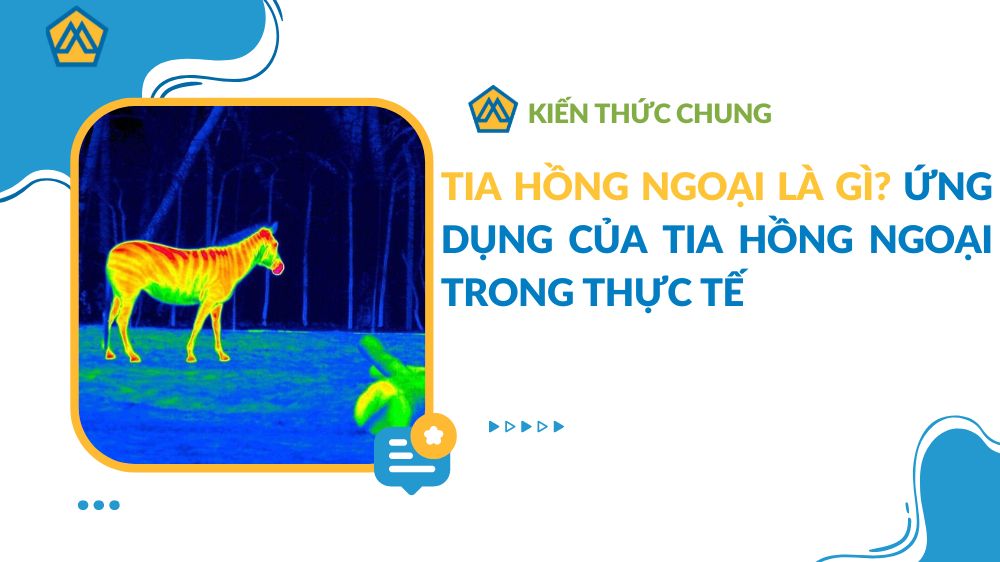 Tia hồng ngoại là gì? Ứng dụng của tia hồng ngoại trong thực tế