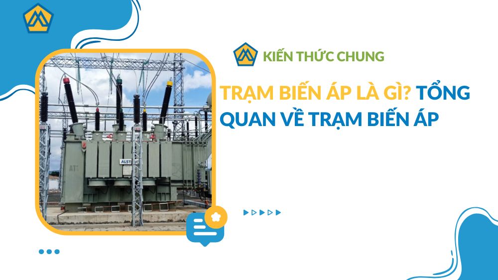 Trạm biến áp là gì? Tổng quan về trạm biến áp