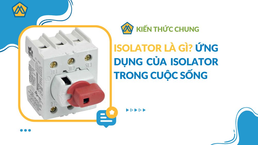 Isolator là gì? Ứng dụng của isolator trong cuộc sống 