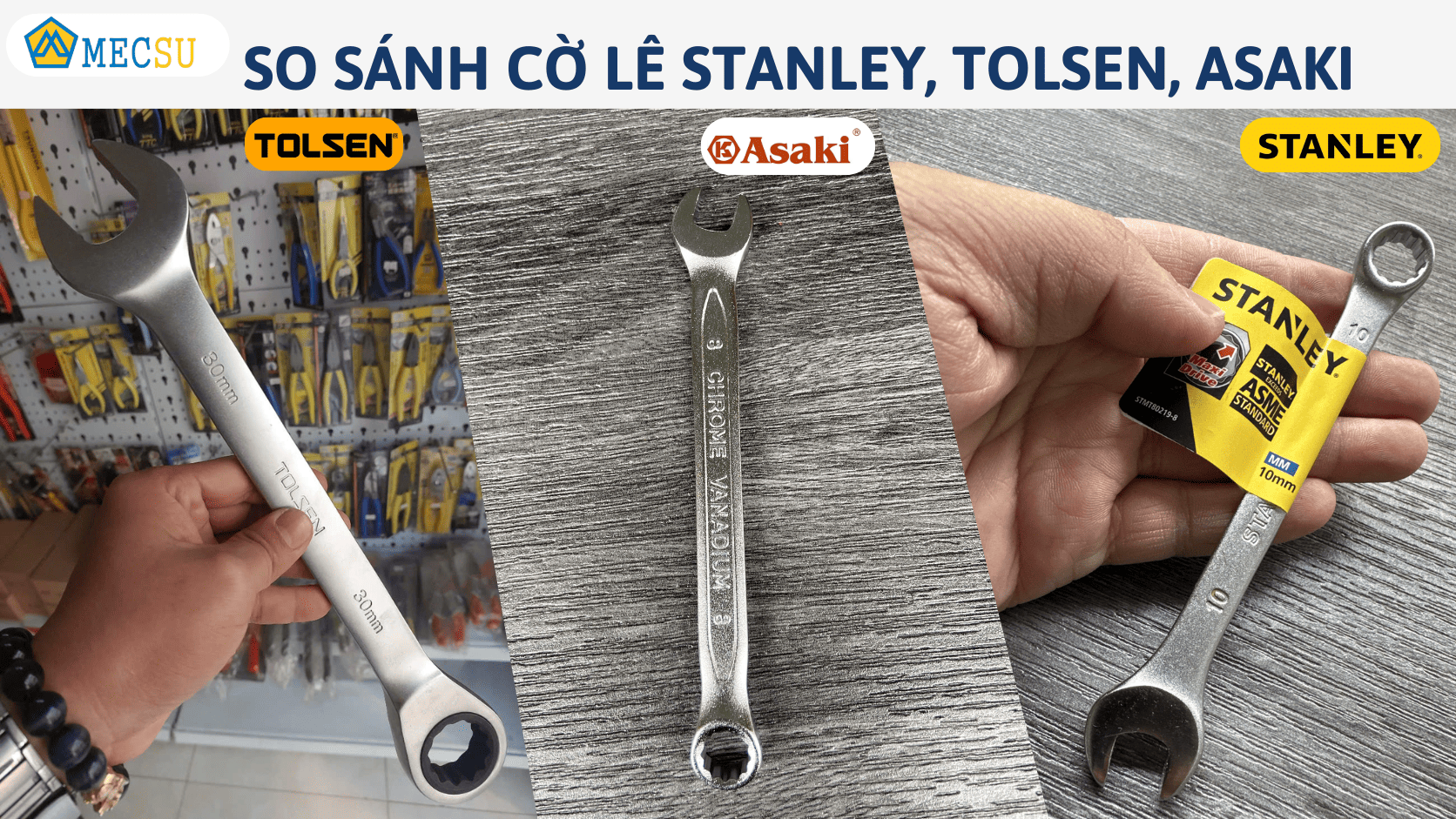 So Sánh Cờ Lê Stanley, Tolsen Và Asaki: Nên Chọn Thương Hiệu Nào Cho Xưởng Và Gia Đình?